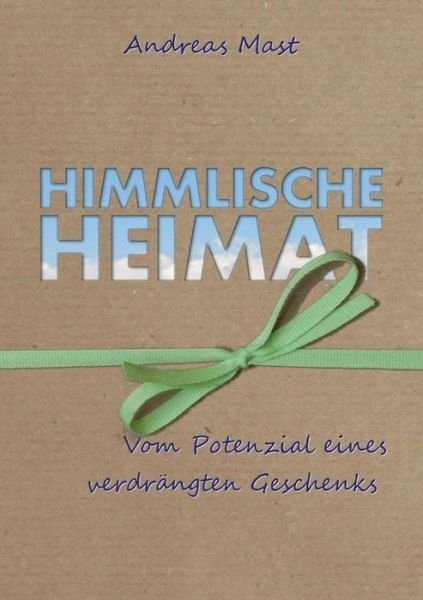 Cover for Mast · Himmlische Heimat (Buch) (2019)