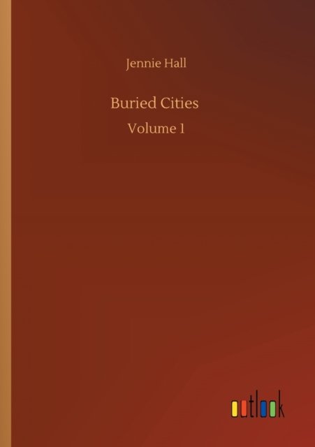 Cover for Jennie Hall · Buried Cities: Volume 1 (Pocketbok) (2020)