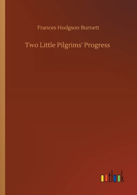 Cover for Frances Hodgson Burnett · Two Little Pilgrims' Progress (Paperback Book) (2020)