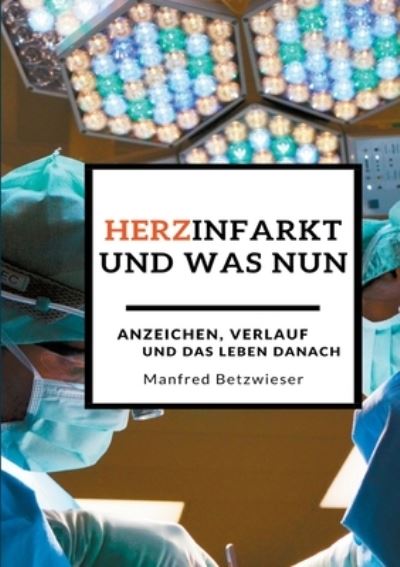 Herzinfarkt - Betzwieser - Kirjat -  - 9783752627640 - tiistai 3. marraskuuta 2020