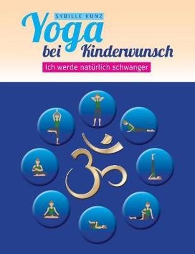 Cover for Kunz · Yoga bei Kinderwunsch (Buch) (2018)