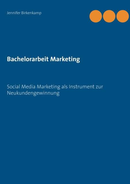 Cover for Jennifer Birkenkamp · Bachelorarbeit Marketing: Social Media Marketing als Instrument zur Neukundengewinnung (Paperback Book) (2021)