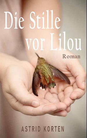 Cover for Astrid Korten · Die Stille vor Lilou (Taschenbuch) (2021)