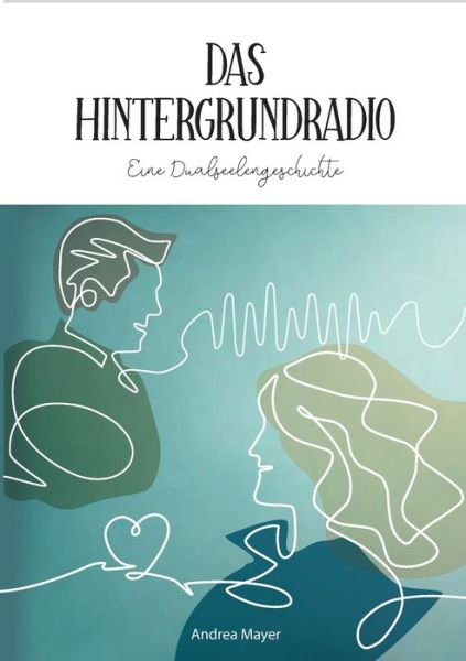 Cover for Andrea Mayer · Das Hintergrundradio: Eine Dualseelengeschichte (Paperback Book) (2022)