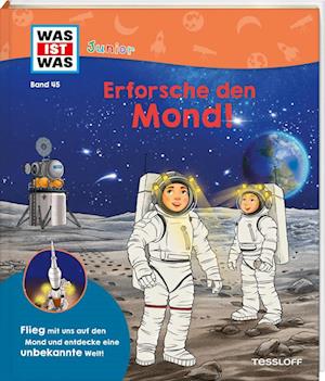 Cover for Dr. Volker Kratzenberg-Annies · WAS IST WAS Junior Band 45 Erforsche den Mond! (Book) (2024)