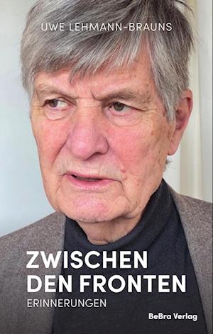 Cover for Uwe Lehmann-Brauns · Zwischen den Fronten (Buch) (2022)