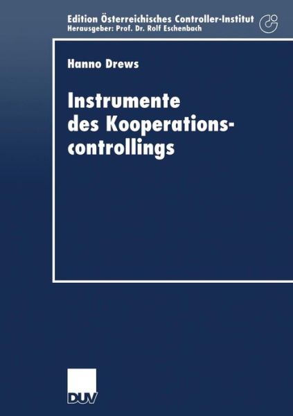Cover for Hanno Drews · Instrumente Des Kooperationscontrollings: Anpassung Bedeutender Controllinginstrumente an Die Anforderungen Des Managements Von Unternehmenskooperationen - Schriftenreihe Fur Controlling Und Unternehmensfuhrung / Editi (Taschenbuch) [2001 edition] (2001)