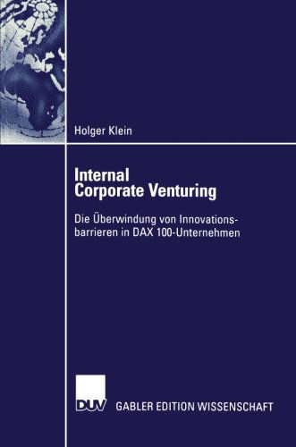 Holger Klein · Internal Corporate Venturing: Die UEberwindung Von Innovationsbarrieren in Dax 100-Unternehmen (Paperback Book) [2002 edition] (2002)