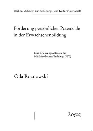 Cover for Oda Roznowski · Förderung Persönlicher Potenziale in Der Erwachsenenbildung. Eine Erfahrungsreflexion Des Self-effectiveness-trainings (Set) (Berliner Arbeiten Zur Erziehungs- Und Kulturwissenschaft) (German Edition) (Paperback Book) [German edition] (2009)