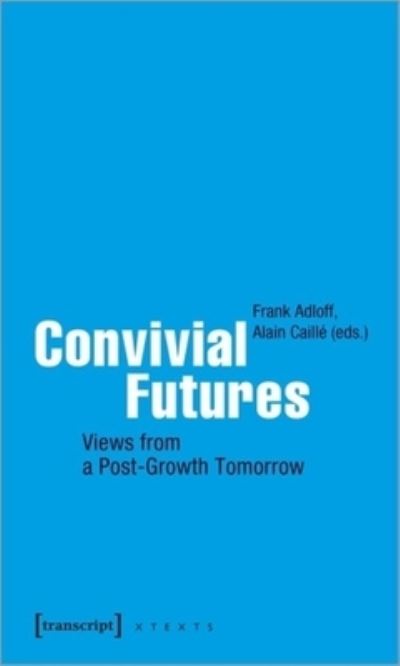Cover for Convivial Futures: Views from a Post-Growth Tomorrow (Paperback Book) (2022)