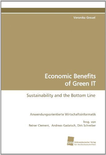 Cover for Veronika Greuel · Economic Benefits of Green It: Sustainability and the Bottom Line (Paperback Book) (2010)