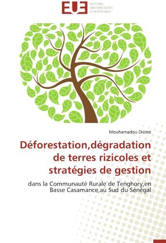 Cover for Mouhamadou Diémé · Déforestation,dégradation De Terres Rizicoles et Stratégies De Gestion: Dans La Communauté Rurale De Tenghory,en Basse Casamance,au Sud Du Sénégal (Pocketbok) [French edition] (2018)