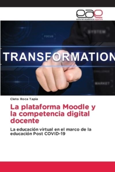 Cover for Cleto Roca Tapia · La plataforma Moodle y la competencia digital docente (Paperback Book) (2021)