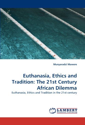 Cover for Munyaradzi Mawere · Euthanasia, Ethics and Tradition: the 21st Century African Dilemma: Euthanasia, Ethics and Tradition in the 21st Century (Paperback Bog) (2010)