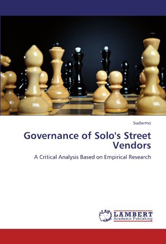 Governance of Solo's Street Vendors: a Critical Analysis Based on Empirical Research - Sudarmo - Livres - LAP LAMBERT Academic Publishing - 9783847303640 - 16 janvier 2012