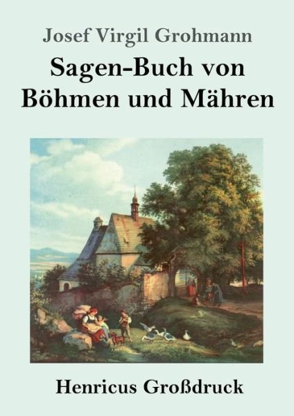 Cover for Josef Virgil Grohmann · Sagen-Buch von Boehmen und Mahren (Grossdruck) (Taschenbuch) (2019)