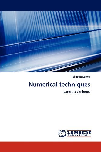 Numerical Techniques: Latest Techniques - Tuli Ram Kumar - Livros - LAP LAMBERT Academic Publishing - 9783848492640 - 12 de maio de 2012