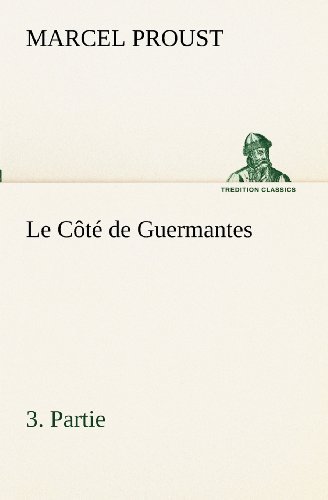 Cover for Marcel Proust · Le Côté De Guermantes, ­3. Partie (Tredition Classics) (French Edition) (Paperback Bog) [French edition] (2012)