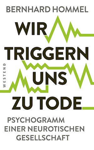 Cover for Bernhard Hommel · Wir triggern uns zu Tode (Bok) (2024)