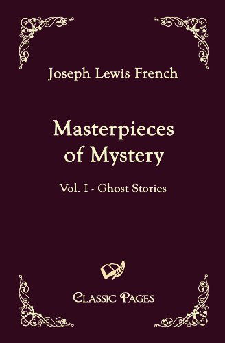 Masterpieces of Mystery: Vol. I - Ghost Stories - Joseph Lewis French - Livres - Salzwasser-Verlag im Europäischen Hochsc - 9783867413640 - 14 mai 2010