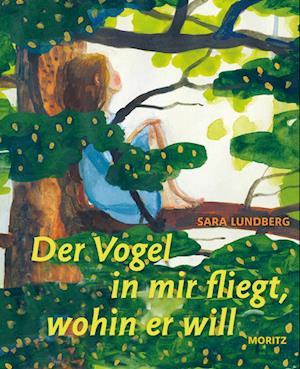 Cover for Sara Lundberg · Der Vogel in mir fliegt, wohin er will (Book) (2024)