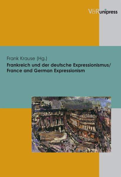 Cover for Frank Krause · Frankreich und der deutsche Expressionismus / France and German Expressionism (Paperback Book) (2007)