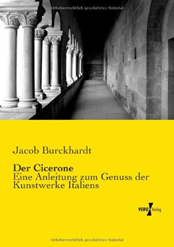 Der Cicerone: Eine Anleitung zum Genuss der Kunstwerke Italiens - Jacob Burckhardt - Books - Vero Verlag - 9783957389640 - November 20, 2019
