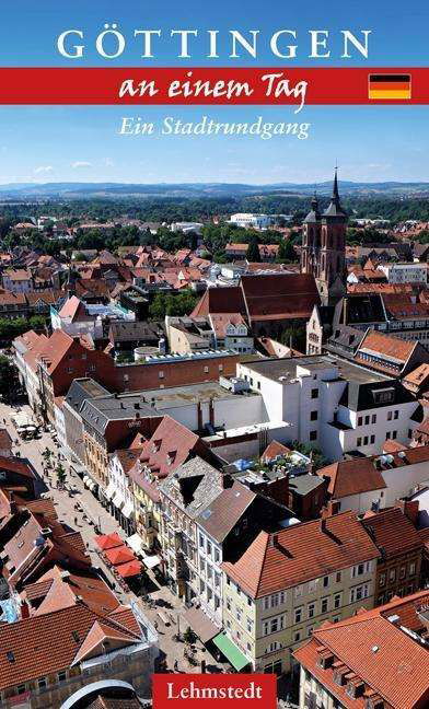 Göttingen an einem Tag - Böttger - Bücher -  - 9783957970640 - 