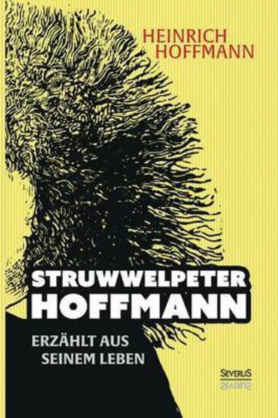 Cover for Bjoern Bedey · Struwwelpeter-Hoffmann erzahlt aus seinem Leben (Paperback Book) (2016)