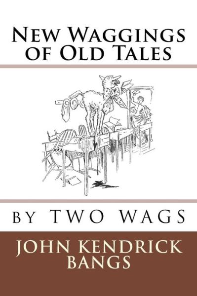 Cover for John Kendrick Bangs · New Waggings of Old Tales (Paperback Book) (2015)