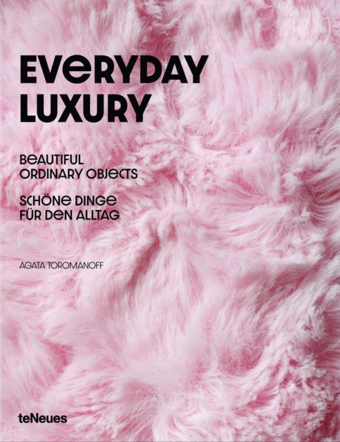 Everyday Luxury: Beautiful Ordinary Objects - Agata Toromanoff - Books - teNeues Publishing UK Ltd - 9783961715640 - July 7, 2024