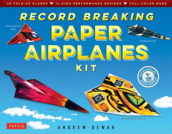 Cover for Andrew Dewar · Record Breaking Paper Airplanes Kit: Make Paper Planes Based on the Fastest, Longest-Flying Planes in the World!: Kit with Book, 16 Designs &amp; 48 Fold-up Planes (Book) [Book and Kit edition] (2017)