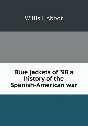 Cover for Willis J. Abbot · Blue Jackets of '98 a History of the Spanish-american War (Paperback Book) (2013)