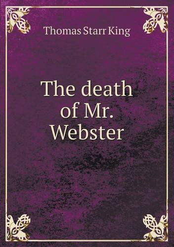 Cover for Thomas Starr King · The Death of Mr. Webster (Paperback Book) (2013)