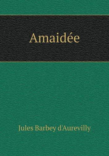 Amaidée - Jules Barbey D'aurevilly - Książki - Book on Demand Ltd. - 9785518973640 - 2014