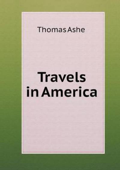Travels in America - Thomas Ashe - Books - Book on Demand Ltd. - 9785519091640 - March 10, 2014