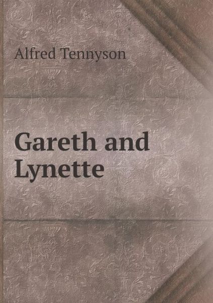 Cover for Alfred Tennyson · Gareth and Lynette (Taschenbuch) (2015)