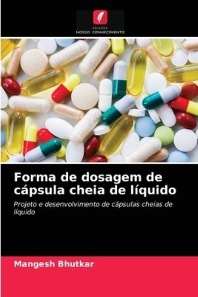 Forma de dosagem de capsula cheia de liquido - Mangesh Bhutkar - Books - Edicoes Nosso Conhecimento - 9786202822640 - March 17, 2021