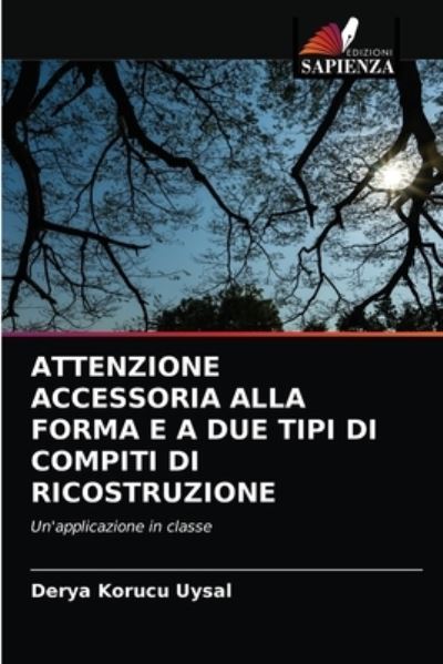 Cover for Derya Korucu Uysal · Attenzione Accessoria Alla Forma E a Due Tipi Di Compiti Di Ricostruzione (Paperback Book) (2021)
