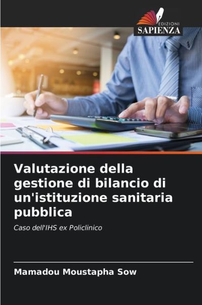 Cover for Mamadou Moustapha Sow · Valutazione della gestione di bilancio di un'istituzione sanitaria pubblica (Paperback Bog) (2021)