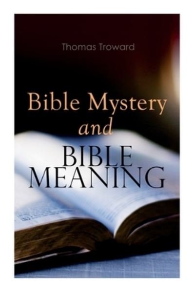 Cover for Thomas Troward · Bible Mystery and Bible Meaning (Paperback Book) (2020)