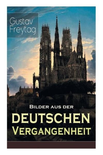 Cover for Gustav Freytag · Bilder aus der deutschen Vergangenheit (Taschenbuch) (2018)