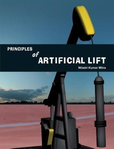 Cover for Niladri Kumar Mitra · Principles of Artificial Lift (Taschenbuch) (2016)