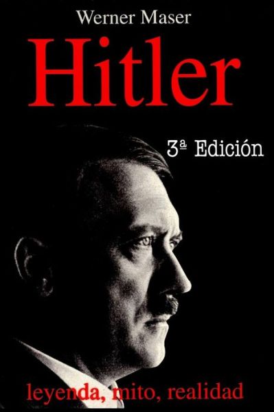 Cover for Werner Maser · Hitler: Leyenda, Mito, Realidad (Paperback Book) [Spanish, 3 edition] (2014)