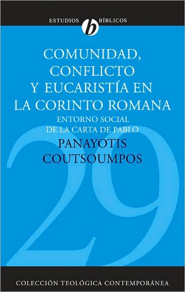 Cover for Coutsoumpos Panayotis Coutsoumpos · Comunidad, conflicto y eucaristia en la Corinto romana: Entorno social de la carta de Pablo - Coleccion Teologica Contemporanea (Paperback Book) [Spanish edition] (2010)