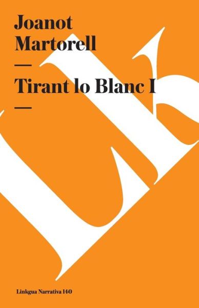 Cover for Joanot Martorell · Tirant Lo Blanc I (Narrativa) (Spanish Edition) (Paperback Book) [Spanish edition] (2024)