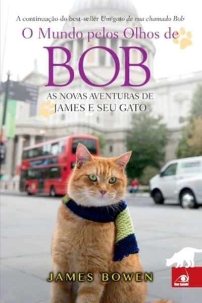 Cover for James Bowen · O Mundo pelos Olhos de Bob (Paperback Bog) (2020)