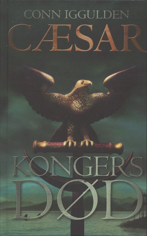 Cover for Conn Iggulden · Cæsar-serien: Kongers død (Gebundenes Buch) [2. Ausgabe] (2006)