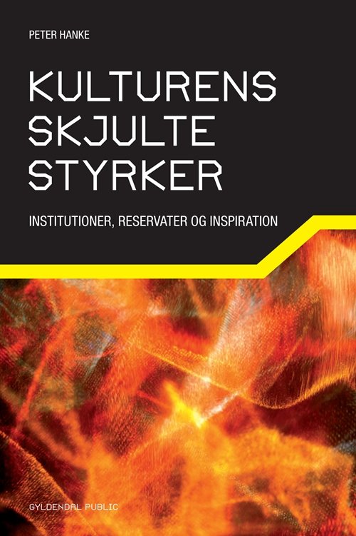 Kulturens skjulte styrker - Peter Hanke - Books - Gyldendal Business - 9788702078640 - August 23, 2010