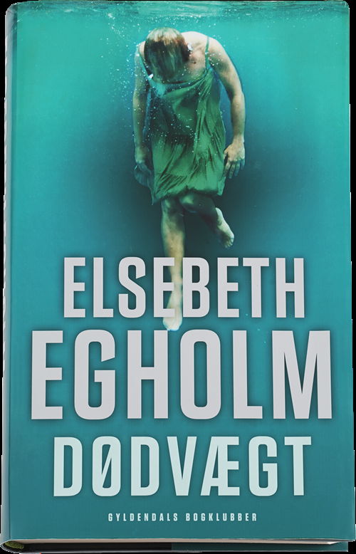 Cover for Elsebeth Egholm · Dødvægt (Innbunden bok) [1. utgave] (2015)